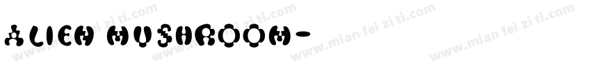 ALIEN MUSHROOM字体转换